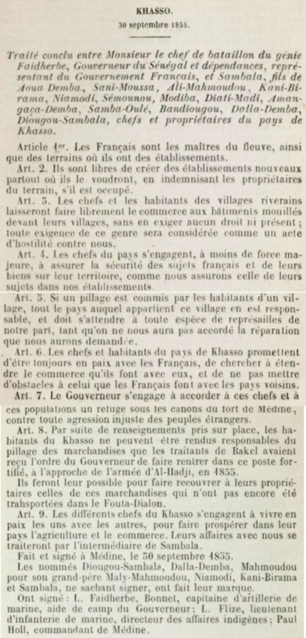 Traité du Khasso, conclu entre le chef de bataillon du génie Faidherbe, Gouverneur du Sénégal et dépendances, représentant le Gouvernement français, et Sambala fils de Aoua Demba, Sani-Moussa, Ali Mahmoudou, Kani-Birama, Niamodi, Sémounou, Modiba, Diati-Madi, Amangaça-Demba, Samba-Oulé, Bandiougou, Dalla-Demba, Diougou-Sambala, chefs et propriétaires du Pays de Khasso signé le 30 septembre 1855